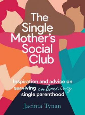 The Single Mother's Social Club by Jacinta Tynan