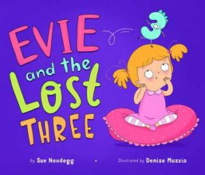 Evie And The Lost Three by Sue Neudegg and Illustrated by Denise Muzzio