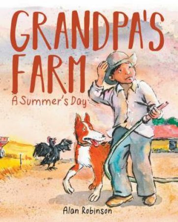 Grandpa's Farm: A Summer's Day by Alan Robinson