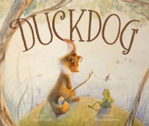 Duckdog by Lyndall Goff and Illust. by Naya Lazareva