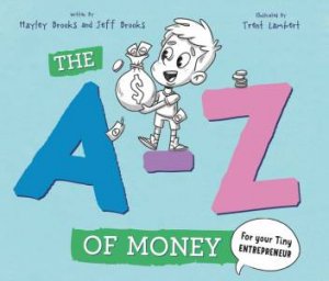 The A-Z Of Money by Hayley and Jeff Brooks and Illust. by Trent Lambert