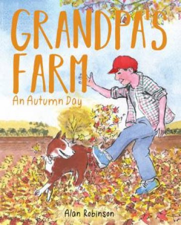 Grandpa's Farm: An Autumn Day by Alan Robinson