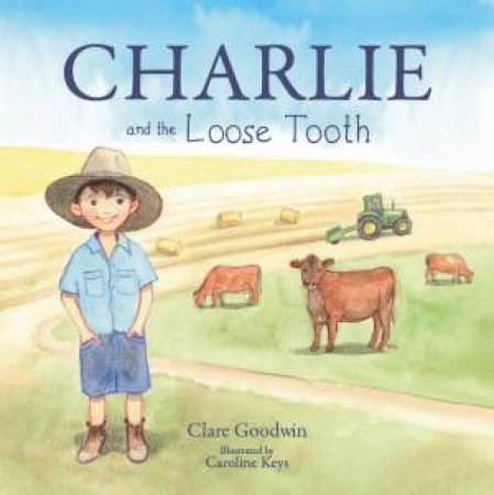 Charlie And The Loose Tooth by Clare Goodwin & Caroline Keys