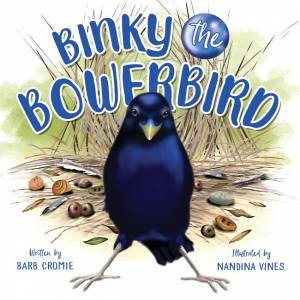 Binky The Bowerbird by Barb Cromie and Illust. by Nandina Vines