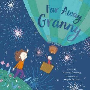 Far Away Granny by Harriet Cuming & Angela Perrini