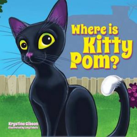 Where Is Kitty Pom? by Krystina Gibson and Illust. by Lucy Fekete