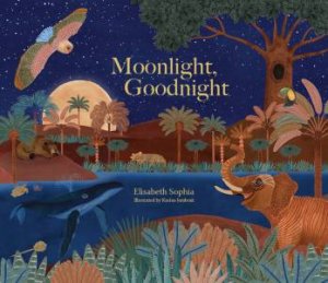 Moonlight, Goodnight by Elisabeth Sophia and Illust. by Karina Jambrak