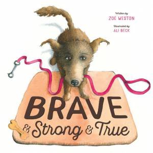 Brave & Strong & True by Zoe Weston & Ali Beck