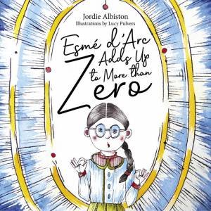 Esmé d'Arc Adds Up To More Than Zero by Jordie Albiston