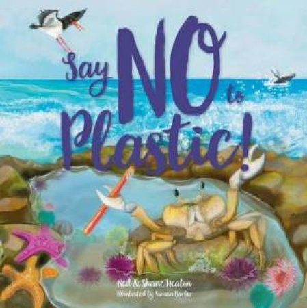 Say No To Plastic by Ned Heaton & Shane Heaton & Tamzin Barber