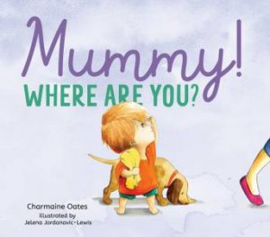 Mummy! Where Are You? by Charmaine Oates