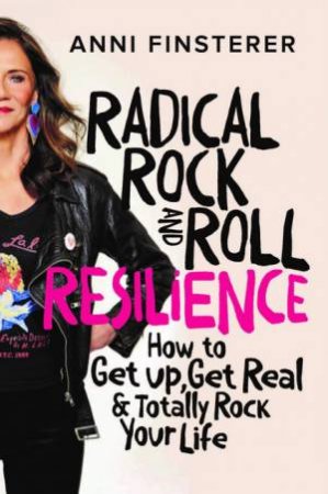 Radical Rock And Roll Resilience. by Anni Finsterer