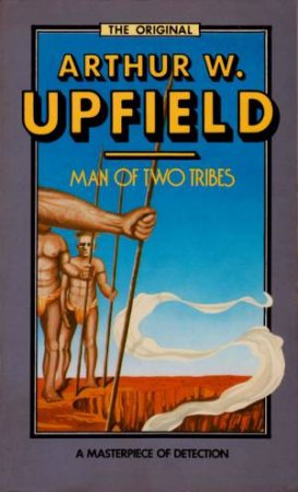 Man Of Two Tribes by Arthur Upfield