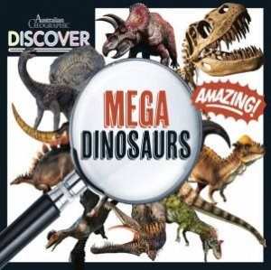 Australian Geographic Discover: Mega Dinosaurs by Various