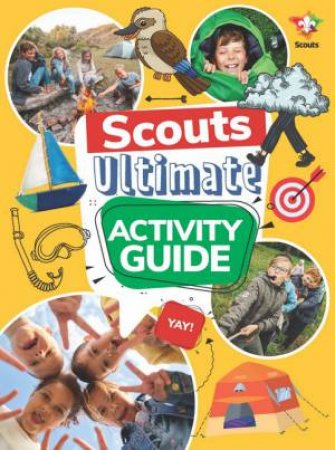 Scouts Ultimate Activity Guide by Scouts Australia & Benedict Kennedy-Cox