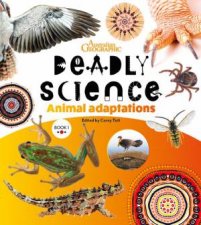 Australian Geographic Deadly Science Animal Adaptations 2nd Edition