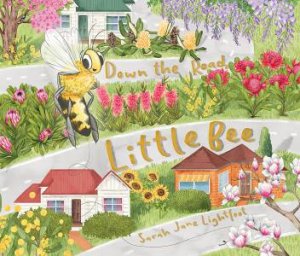 Down the Road Little Bee by Sarah Jane Lightfoot