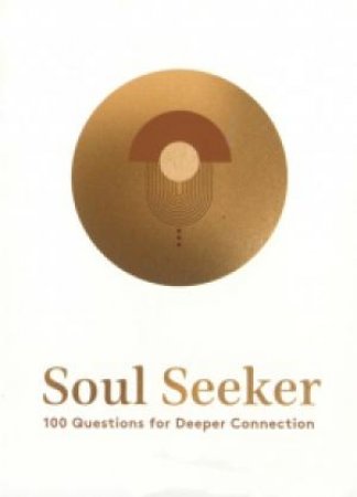 Soul Seeker 100 Questions For Deeper Connection by Various