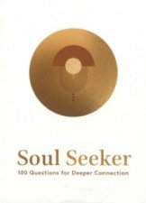 Soul Seeker 100 Questions For Deeper Connection