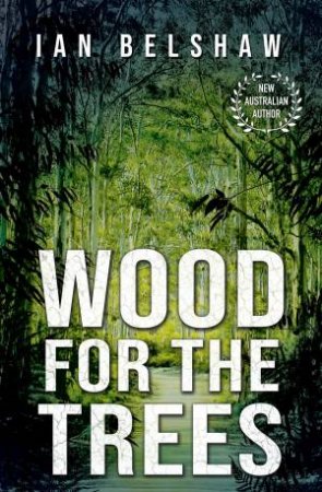 Wood For the Trees by Ian Belshaw