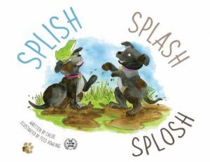 SPLISH, SPLASH, and SPLOSH by  & Tess Dowling