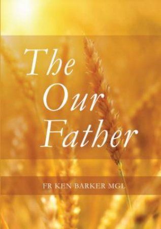 Our Father by Fr Ken Mgl Barker