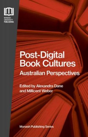 Post-Digital Book Cultures by Alexandra Dane & Millicent Weber