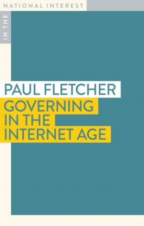 Governing In The Age Of The Internet by Paul Fletcher