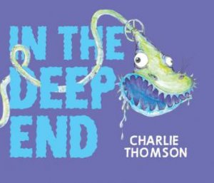 In the Deep End by CHARLIE THOMSON