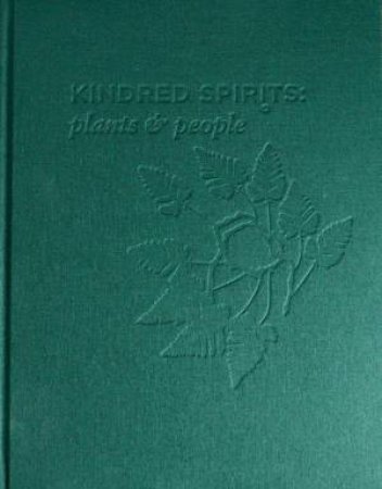 Kindred Spirits: Plants and People by SHANNON BRETT