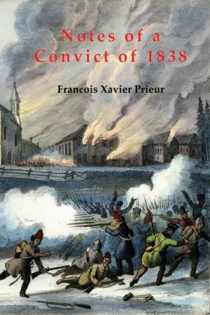 Notes Of A Convict Of 1838 by Francois Xavier Prieur