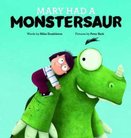 Mary Had A Monstersaur by Mike Dumbleton & Peter Bath