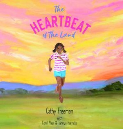 The Heartbeat of the Land (Big Book Edition) by Cathy Freeman & Coral Vass & Tannya Harricks