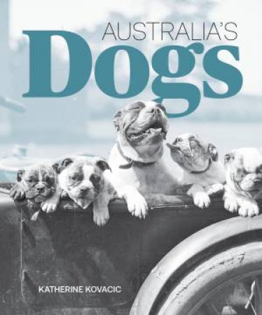 Australia's Dogs by Katherine Kovacic