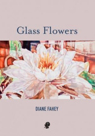 Glass Flowers by Diane Fahey