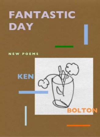 Fantastic Day by Ken Bolton