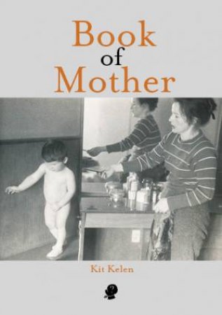 Book Of Mother by Kit Kelen