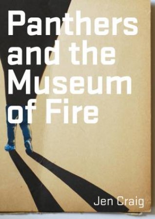 Panthers and the Museum of Fire by Jen Craig