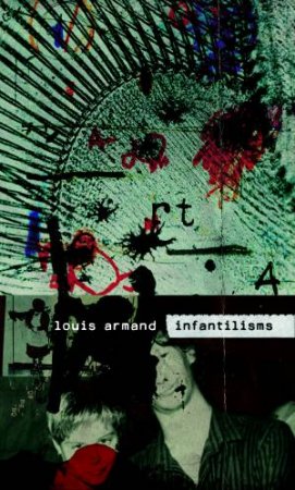 Infantilisms by Louis Armand