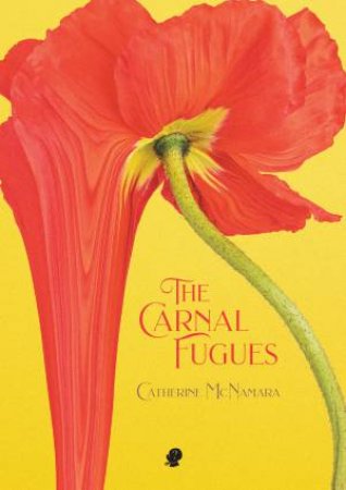 The Carnal Fugues by Catherine McNamara