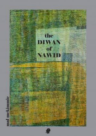 The Diwan of Nawid by Mal McKimmie