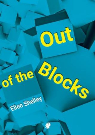 Out of the Blocks by Ellen Shelley