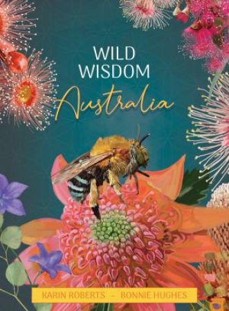 Wild Wisdom Australia by Karin Roberts &  Bonnie Hughes 