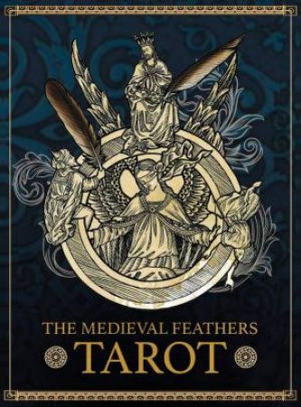 Tc: The Medieval Feathers Tarot by Jay R Rivera