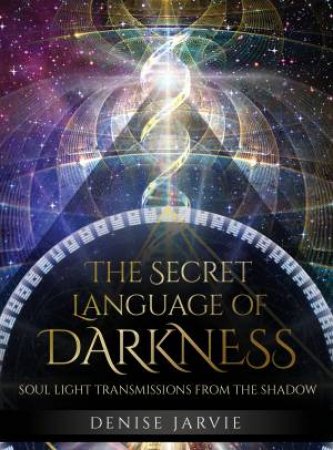 Ic: The Secret Language Of Darkness by Denise Jarvie