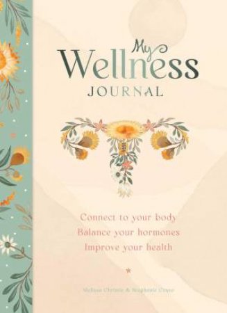 My Wellness Journal by Melissa Christie & Stephanie Crane