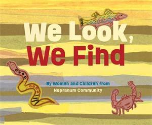 We Look, We Find by Women And Children From Napranum Community 