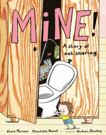 Mine! by Klara Persson & Charlotte Ramel & Nichola Smalley