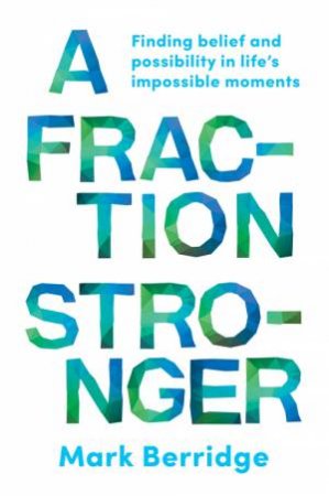 A Fraction Stronger by Mark Berridge