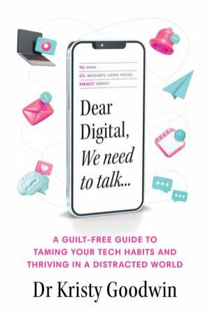 Dear Digital, We Need To Talk by Kristy Goodwin